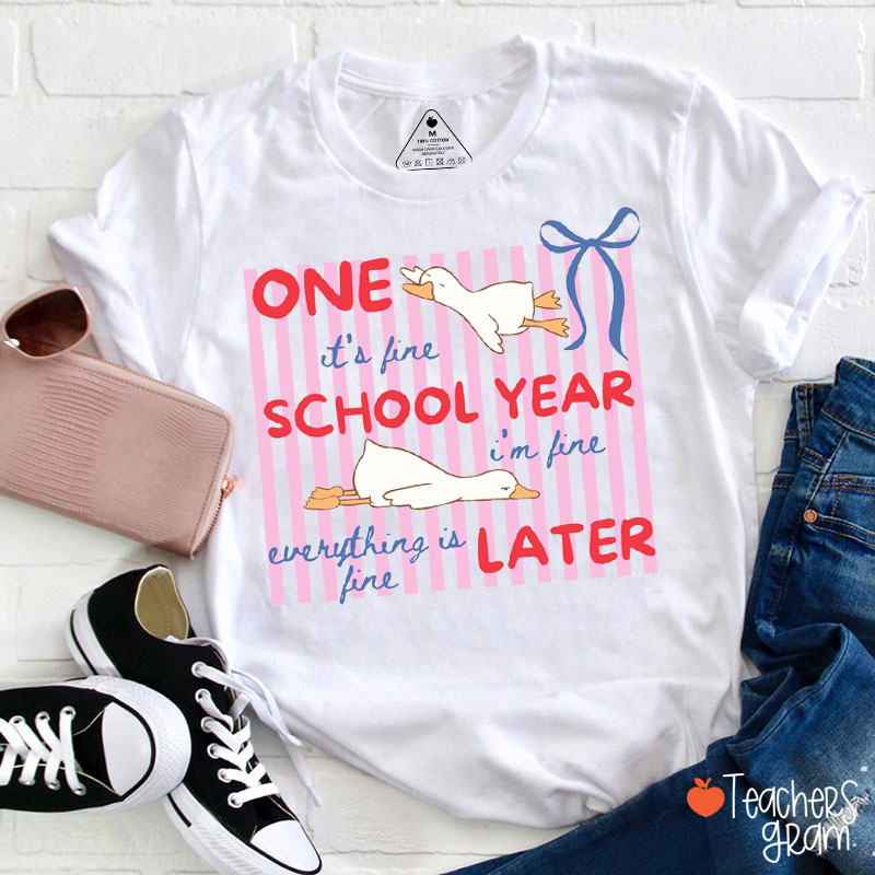 One School Year Later Everything Is Fine Teacher T-Shirt