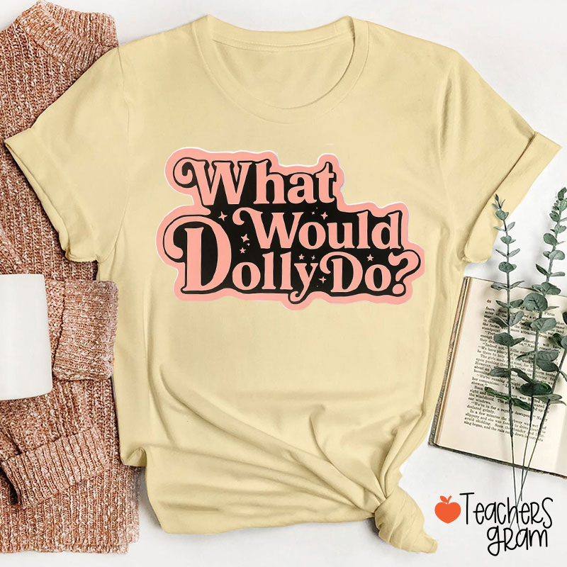 What Would Dolly Do Western Teacher T-Shirt