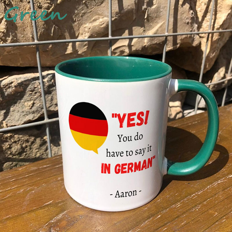 Personalized Yes You Do Have To Say It In German Teacher Mug