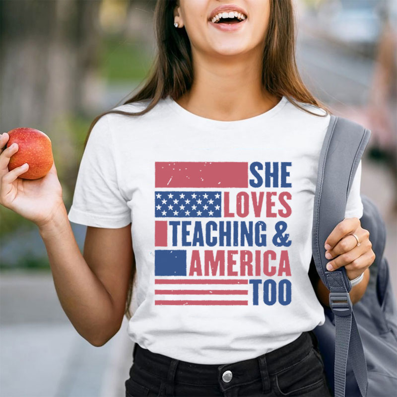 She Loves Teaching And America Too Teacher T-Shirt