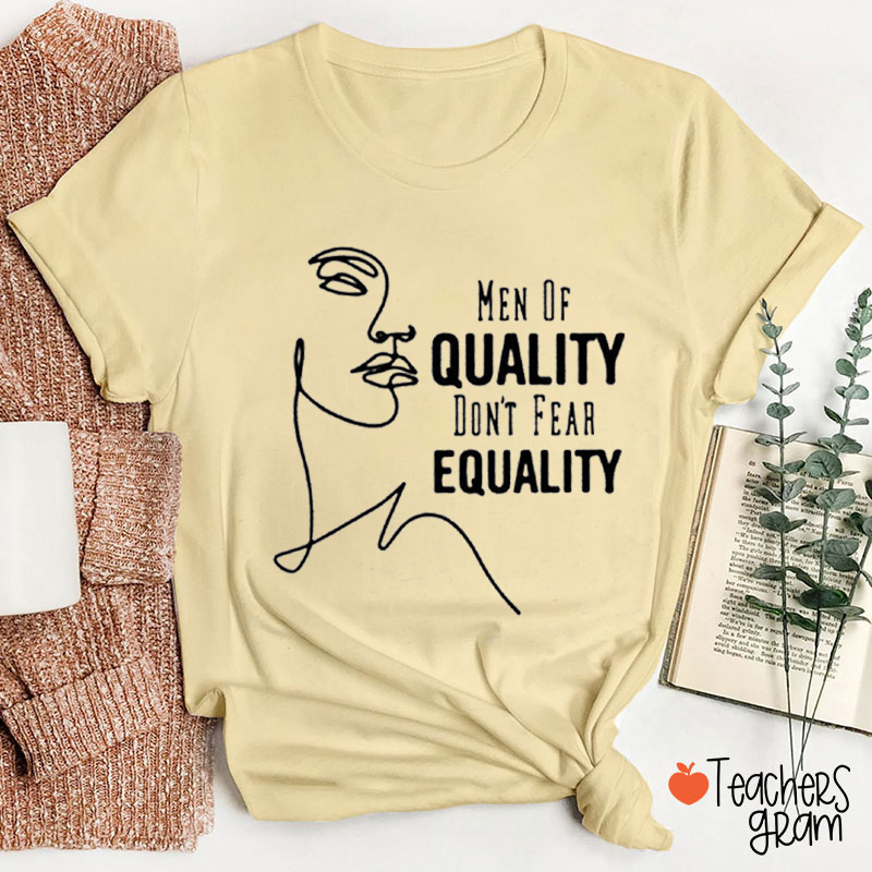Men Of Quality Dont Fear Equality Teacher T-Shirt