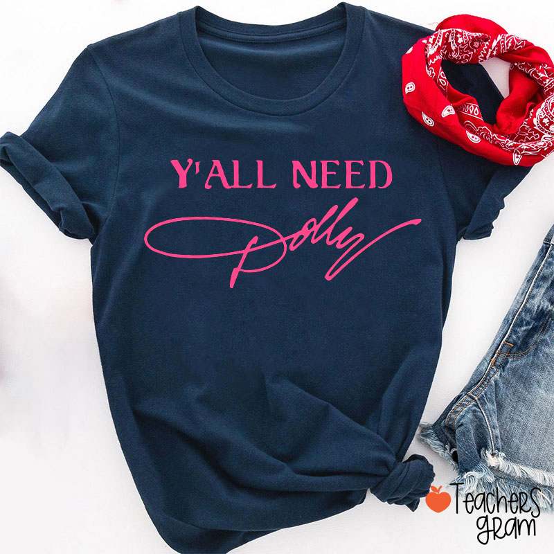 Y'all Need Dolly Pink Handwritten Signature Teacher T-Shirt