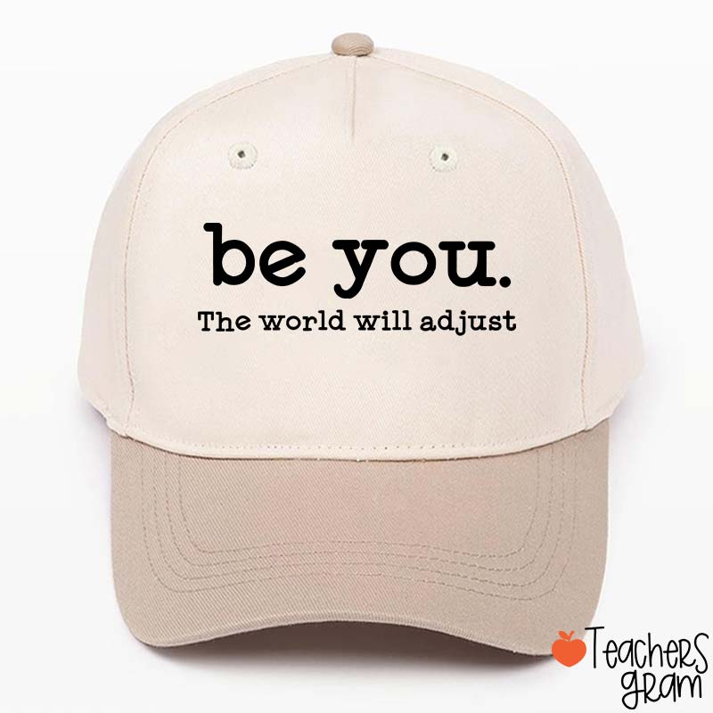 Be You The World Will Adjust Teacher Baseball Cap