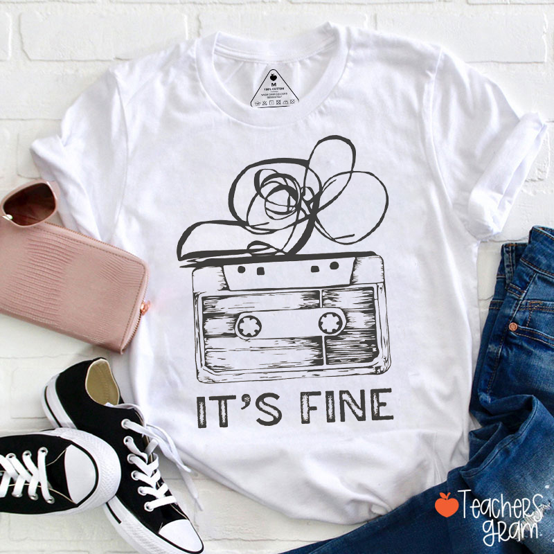 Retro Cassette Tape It's Fine Teacher T-Shirt