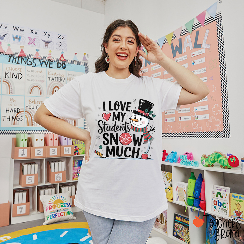 I Love My Students Snow Much Teacher T-Shirt