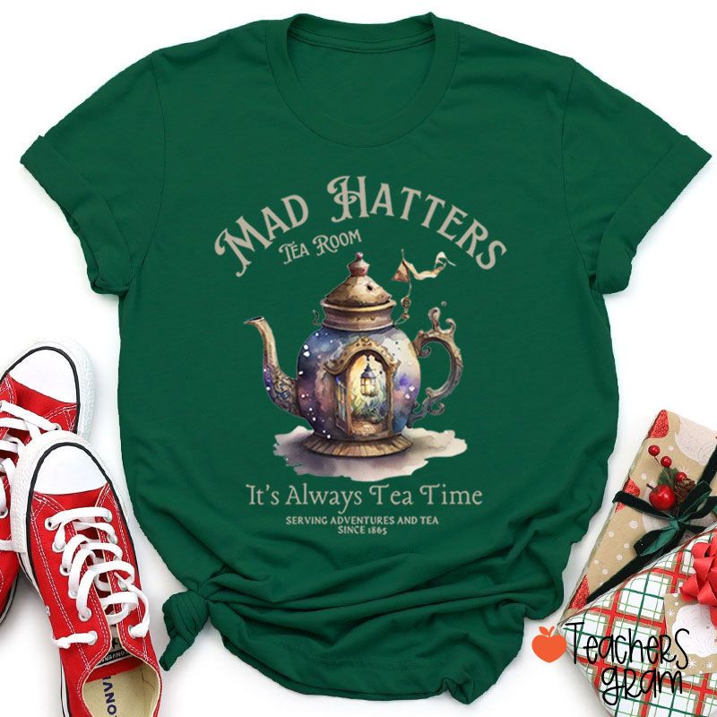 Mad Hatters It's Always Tea Time Teacher T-Shirt