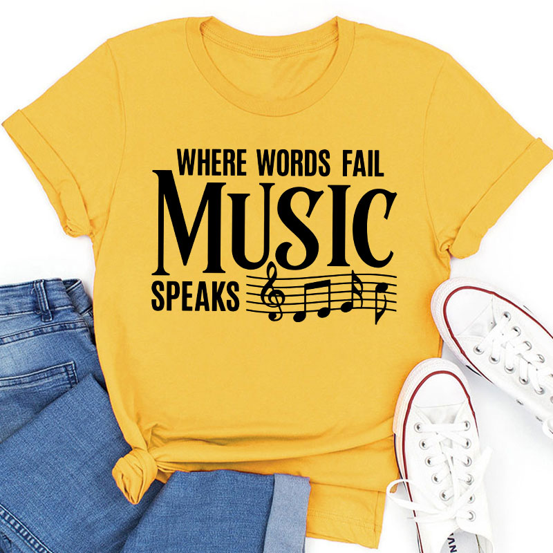 Where Words Fail Music Speaks Teacher T-Shirt