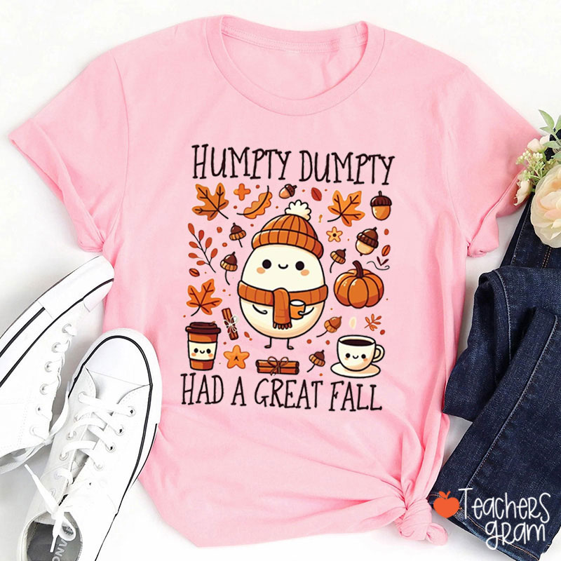 Humpty Dumpty Had A Great Fall Teacher T-Shirt