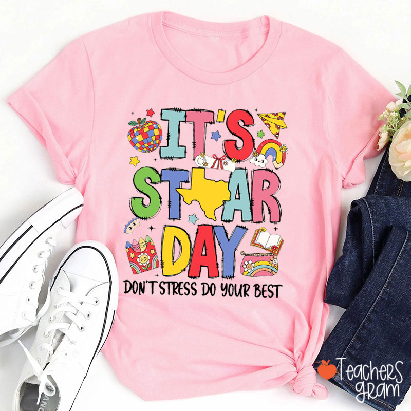 It's STAAR Day Don't Stress Teacher T-Shirt