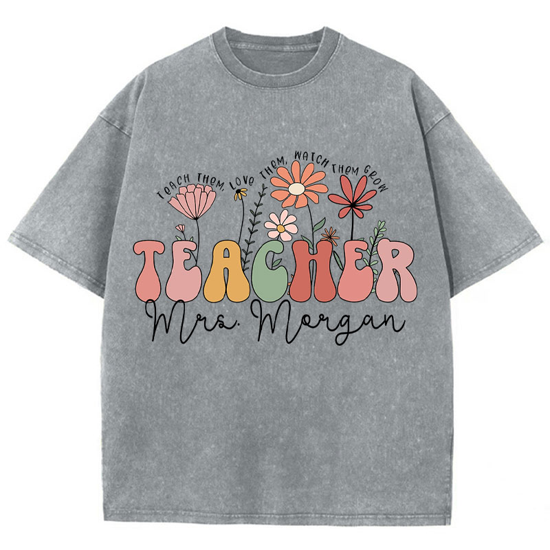 Personalized Teach Them Love Them Watch Them Grow Teacher Washed T-Shirt