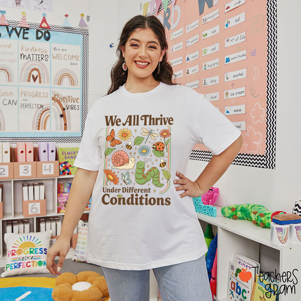 We All Thrive Under Different Conditions Various Species In Nature Teacher T-Shirt