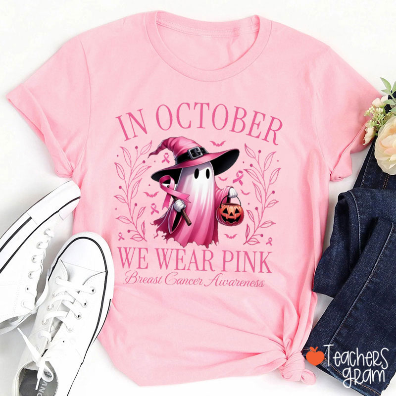 Pink Ghost In October We Wear Pink Breast Cancer Awareness Teacher T-Shirt