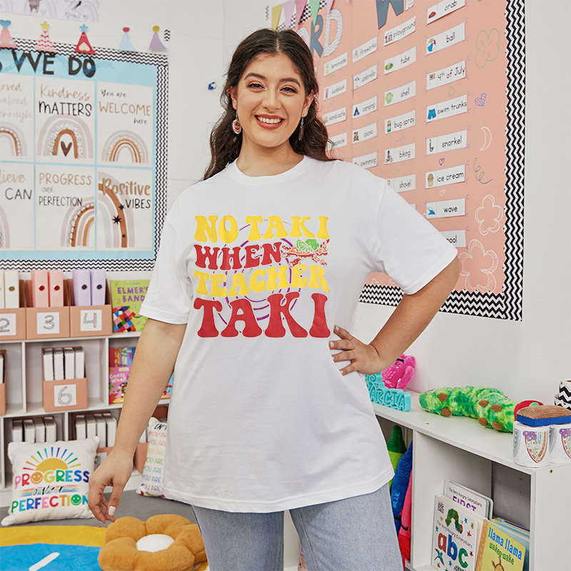 No Taki When Teacher Taki Educator Teacher T-Shirt
