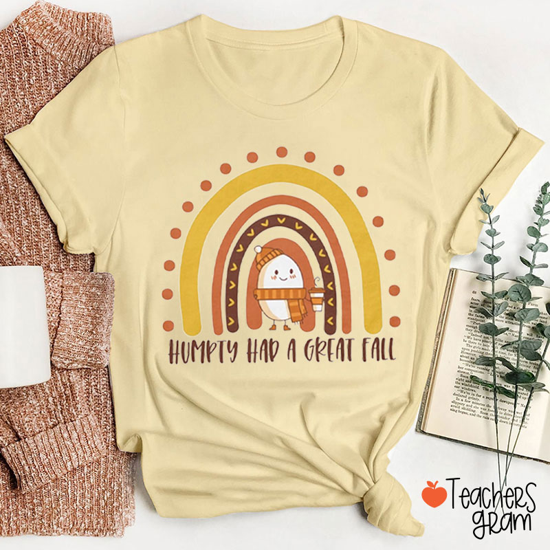 Humpty Dumpty Had A Great Fall Rainbow Teacher T-Shirt