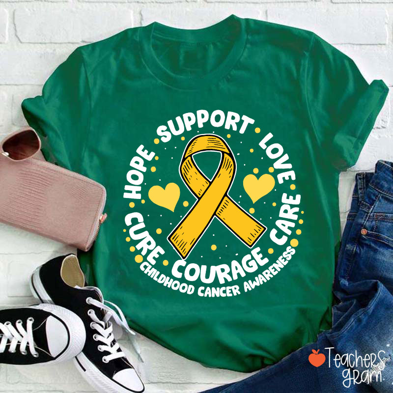 Support Love Care Courage Cure Hope Childhood Cancer Awareness Teacher T-Shirt