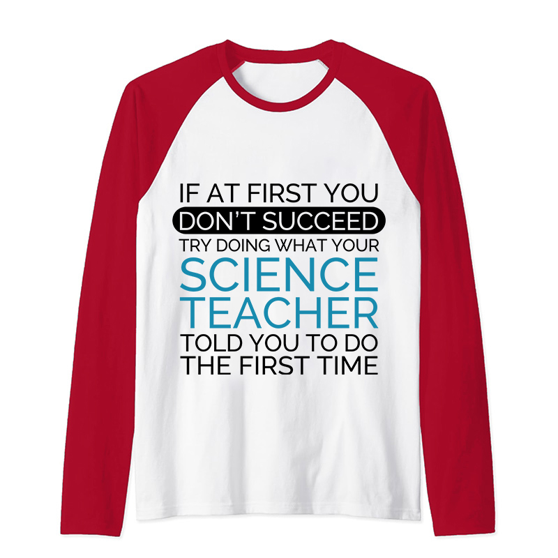 If At First You Don't Succeed Science Teacher Raglan Long Sleeve T-Shirt