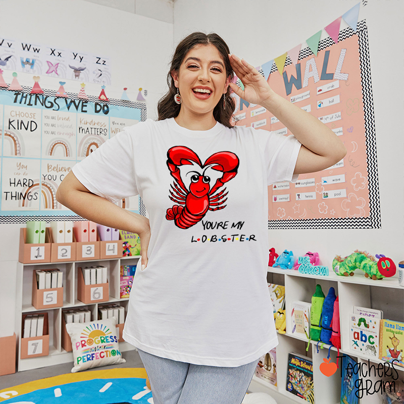 You Are My Lobster Teacher T-Shirt
