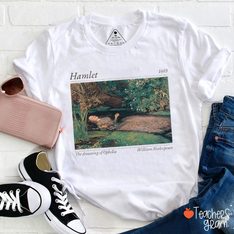 The Drowning Of Opbelia Hamlet Teacher T-Shirt