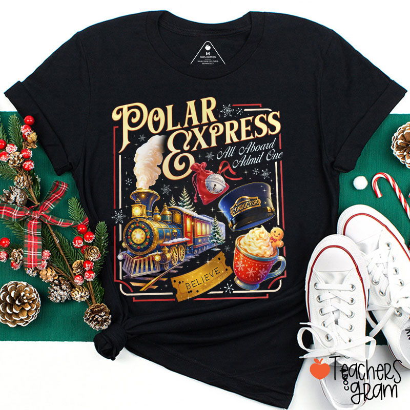 Polar Express All Aboard Admit One Believe Teacher T-Shirt