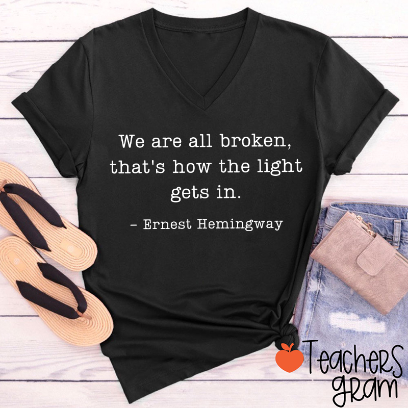 We Are Broken That's How The Light Gets In Teacher Female V-Neck T-Shirt