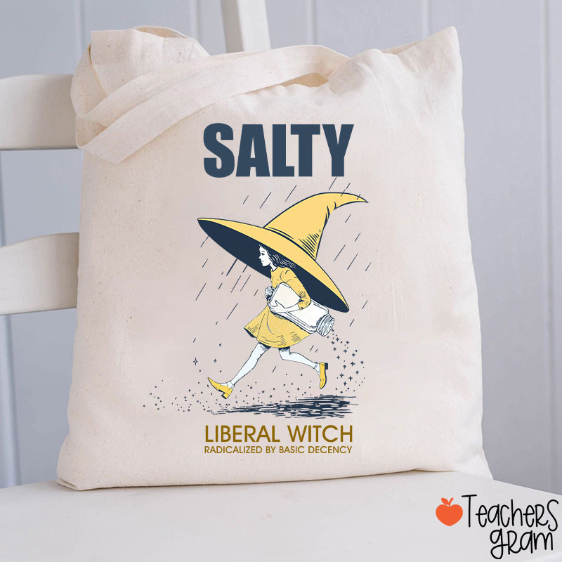 Salty Liberal Witch Radicalized By Basic Decency Teacher Tote Bag