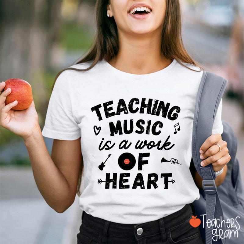 Teaching Music Is A Work Of Heart Teacher T-Shirt