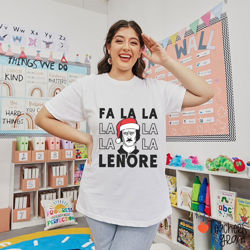 Edgar Allan Poe Fa La La Lenore Christmas Teacher T-Shirt