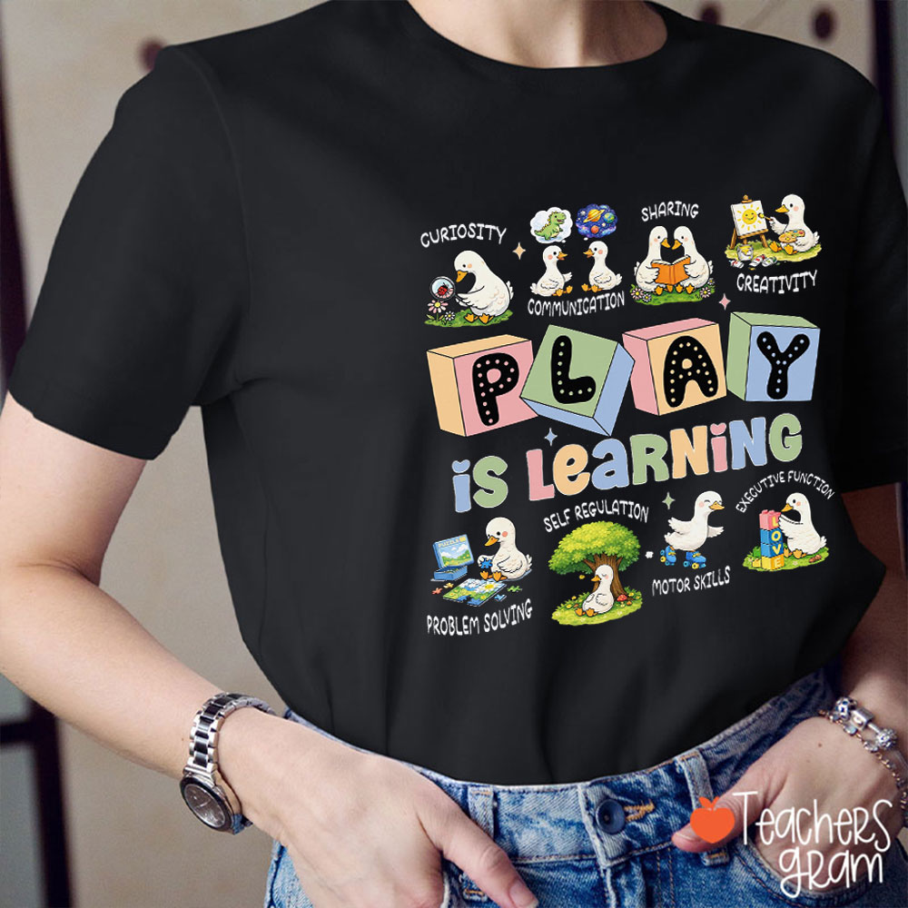 Playing Is Learning Silly Goose Teacher T-Shirt