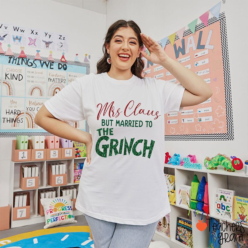 Mrs Claus But Married To The Teacher T-Shirt