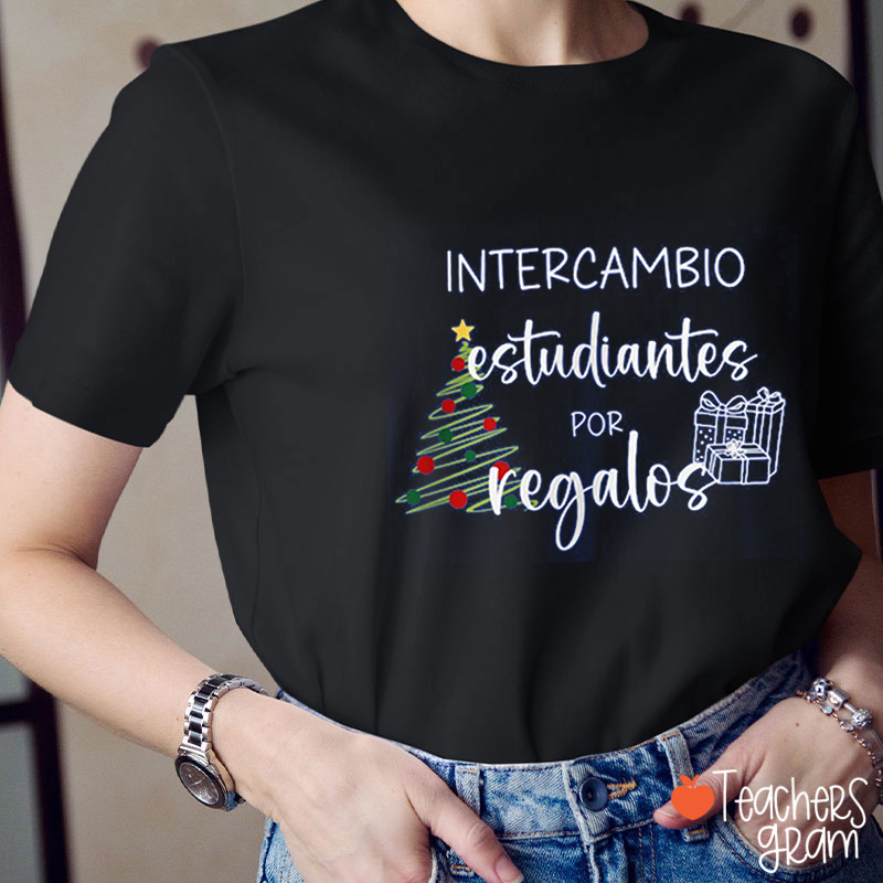 Intercambio Estudiantes Por Regalos Spanish Teacher T-Shirt