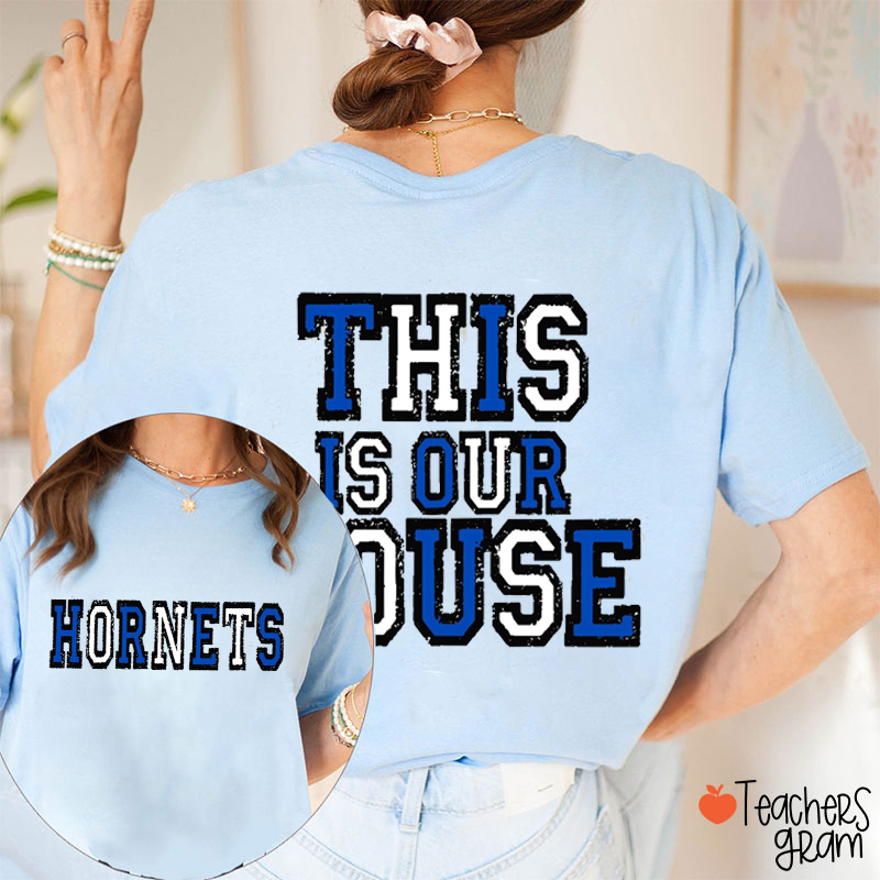 Personalized Mascot This Is Our House Teacher Two Sided T-Shirt