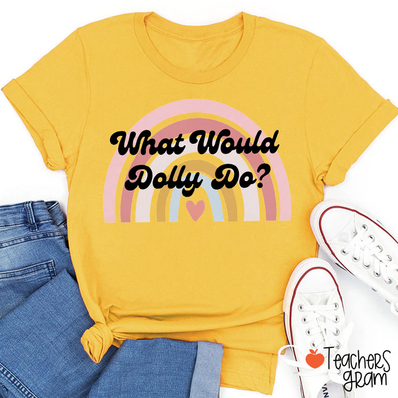 Pastel Rainbow What Would Dolly Do Retro Script Teacher T-Shirt
