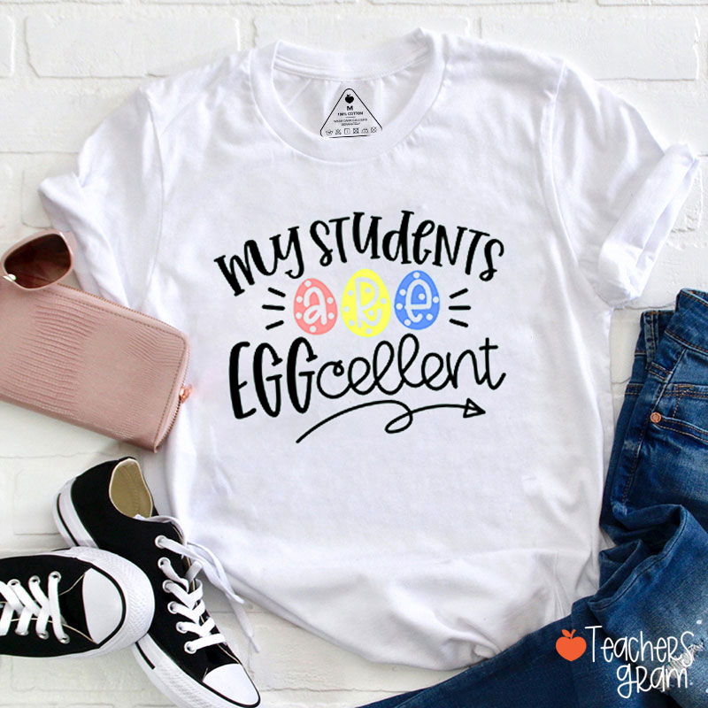 My Students Are Eggcellent Teacher T-Shirt