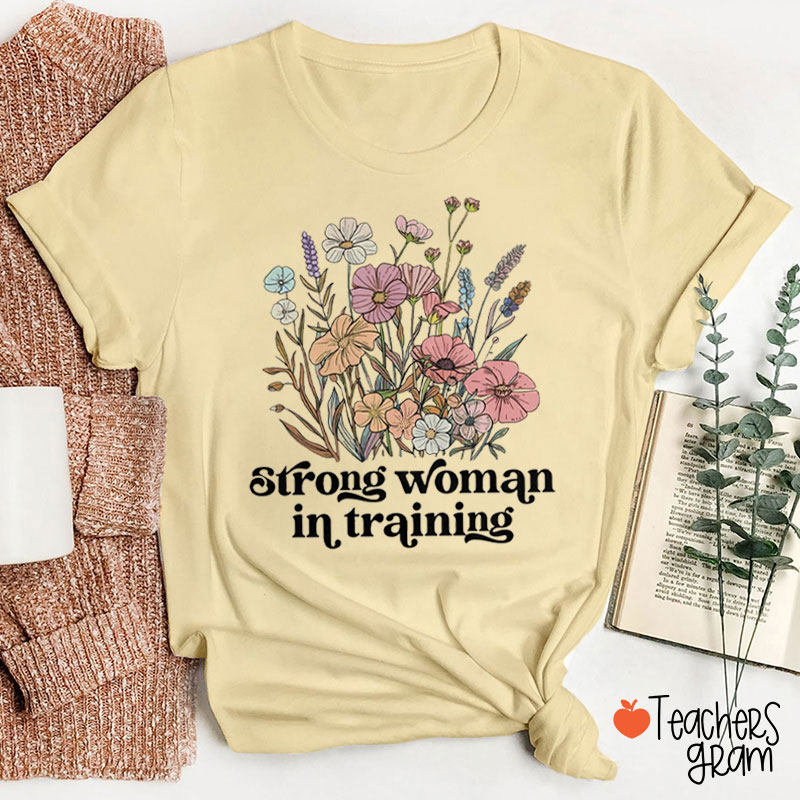 Strong Woman In Training Teacher T-Shirt
