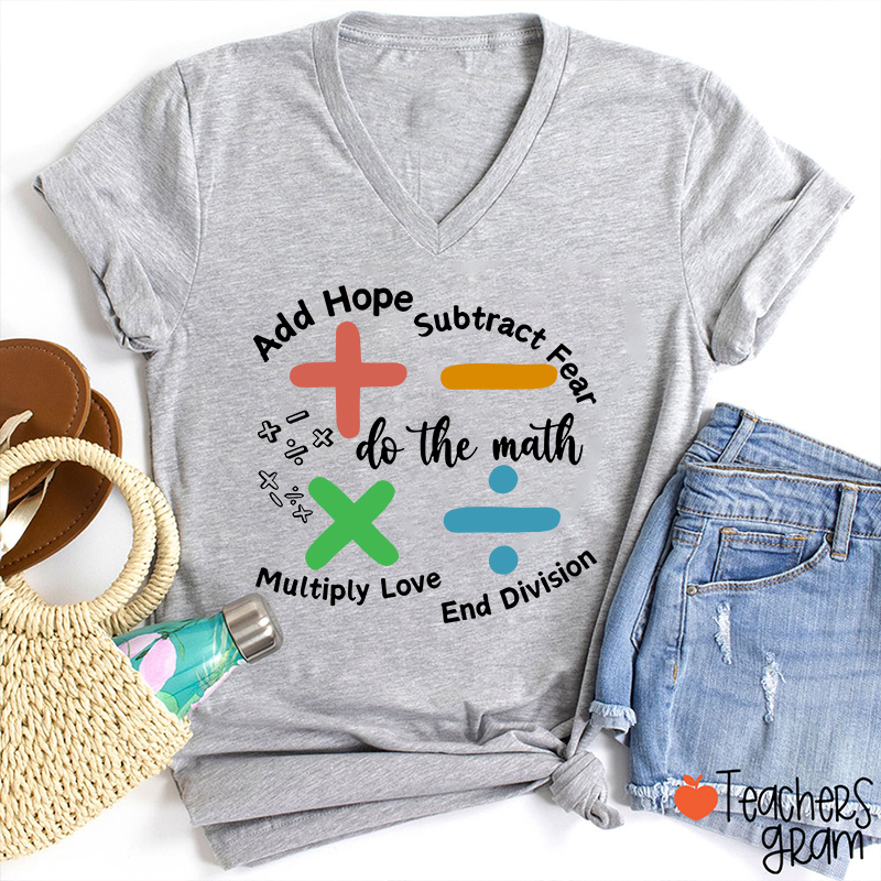 Add Hope Subtract Fear Multiply Love End Division Teacher Female V-Neck T-Shirt