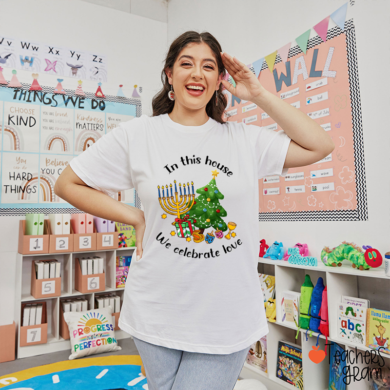 In This House We Celebrate Love Teacher T-Shirt