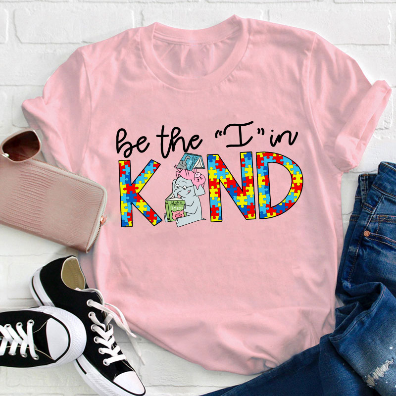 Be The I In Kind Teacher T-Shirt