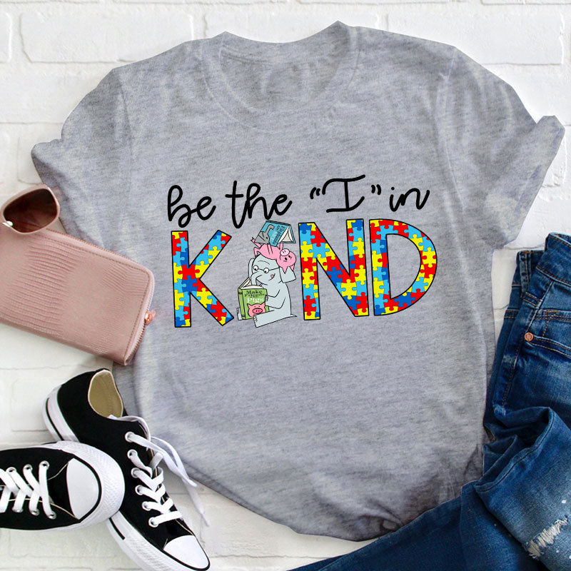 Be The I In Kind Teacher T-Shirt