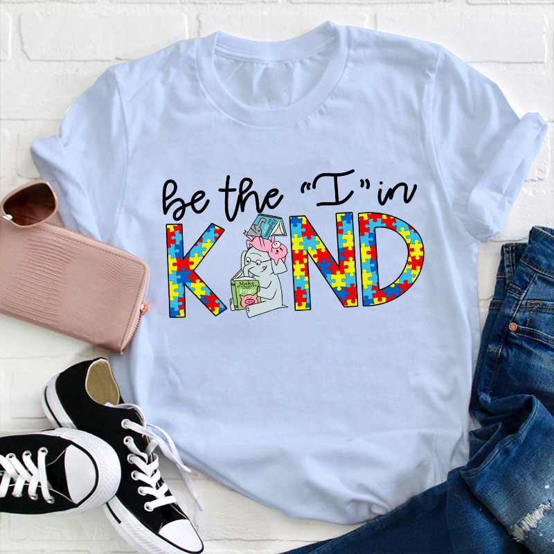 Be The I In Kind Teacher T-Shirt