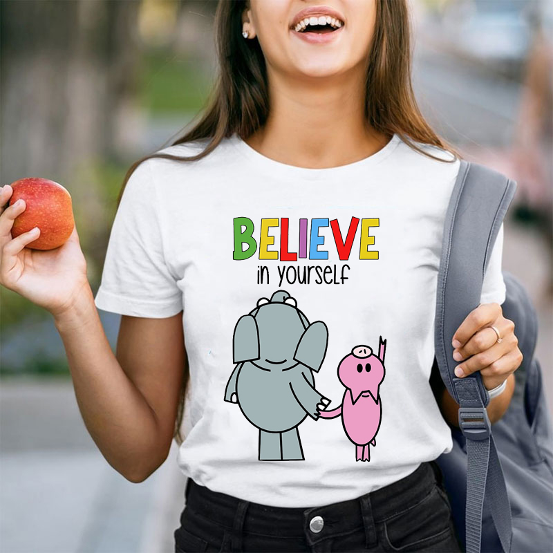 Believe In Yourself Teacher T-Shirt