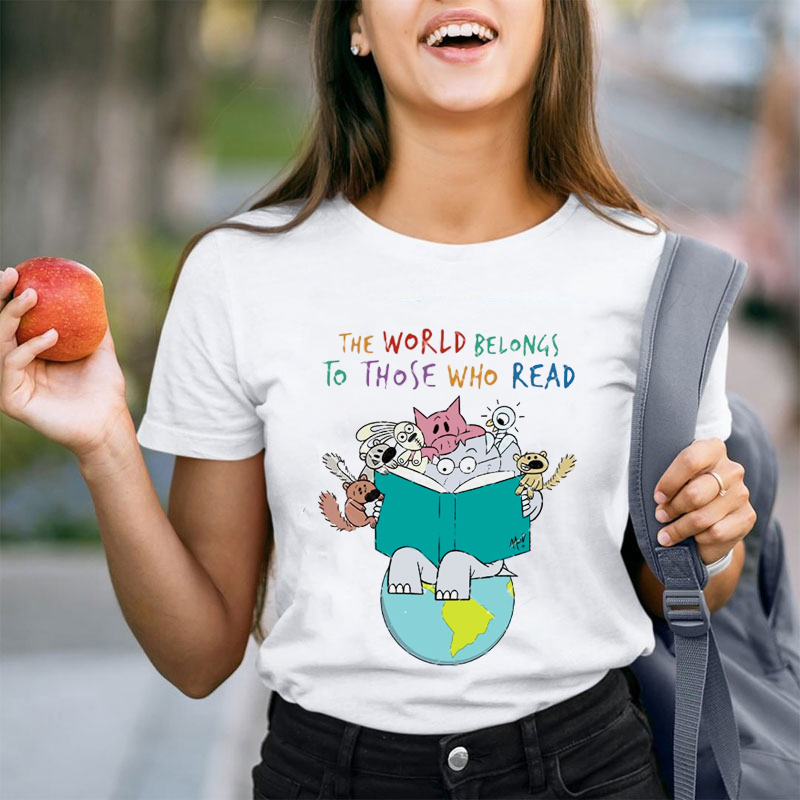 he World Belongs To Those Who Read Teacher T-Shirt
