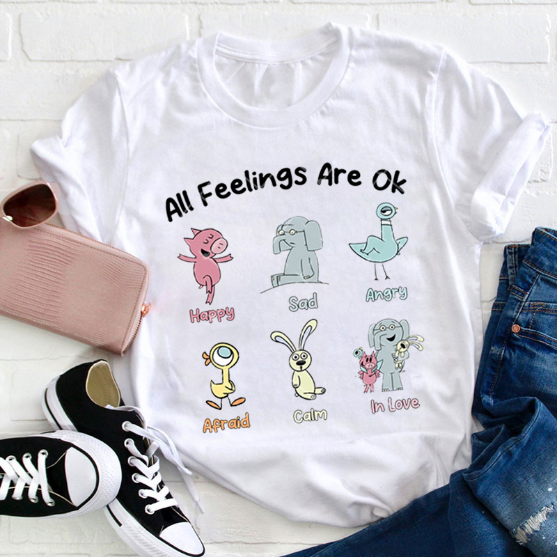 All Feeling Are Ok Teacher T-Shirt