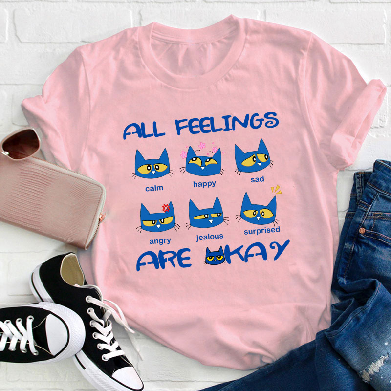 All Feelings Are Okay Teacher T-Shirt