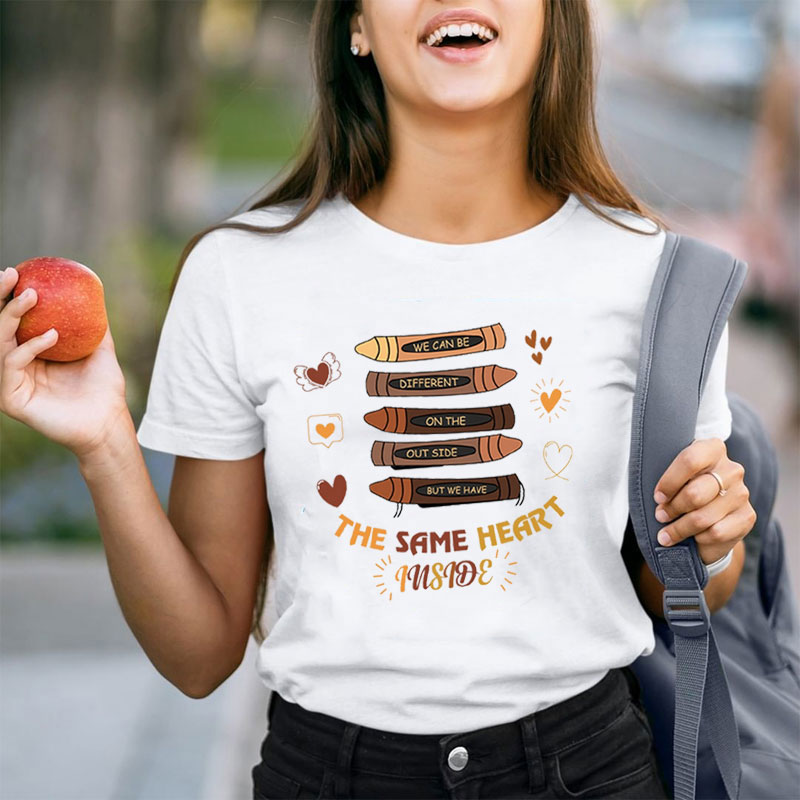 We Have The Same Heart Inside Teacher T-Shirt
