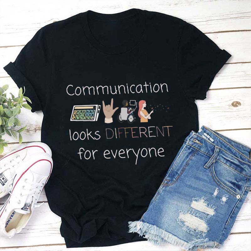 Communication Looks Different For Everyone Teacher T-Shirt
