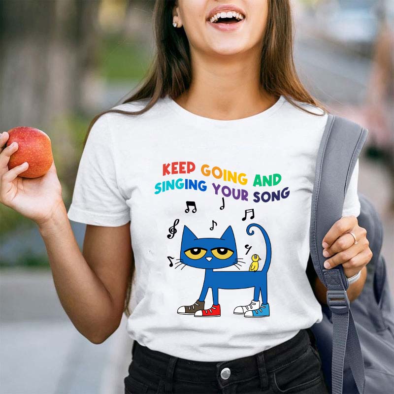 Keep Going And Singing Your Song Teacher T-Shirt
