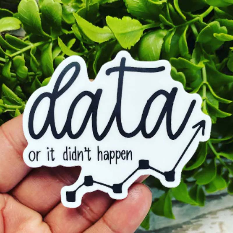 Data or It Didn't Happen Teacher Stickers