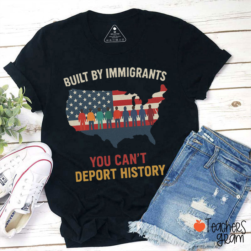 Built By Immigrants Political Statement Teacher T-Shirt