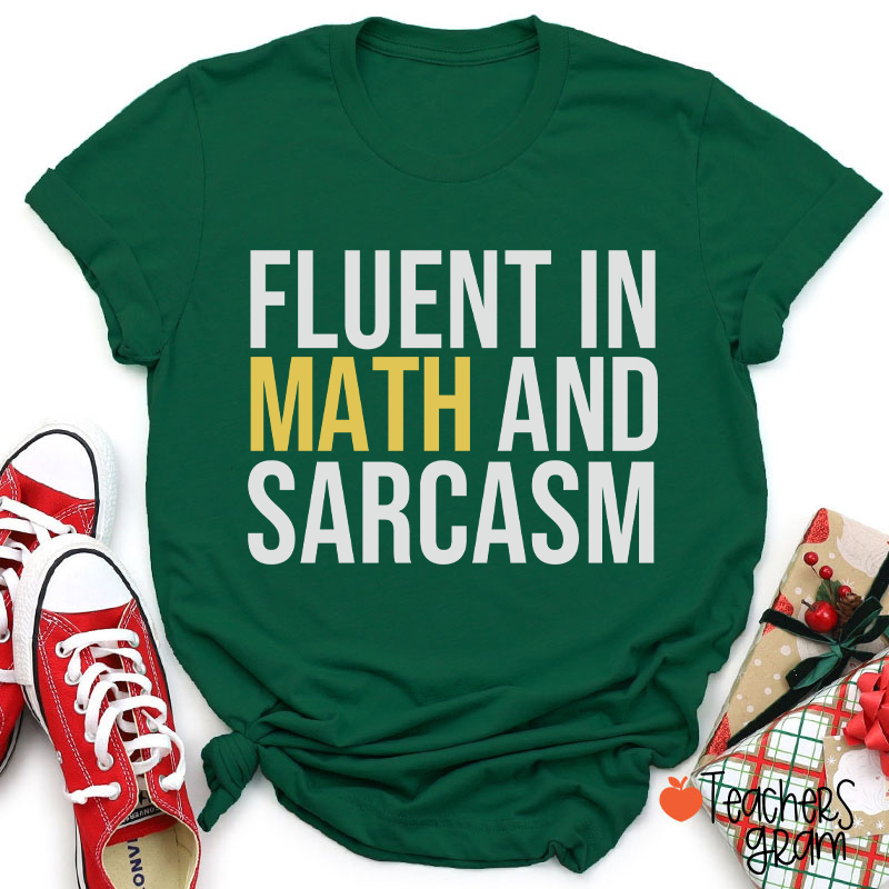 Fluent In Math And Sarcasm Teacher T-Shirt