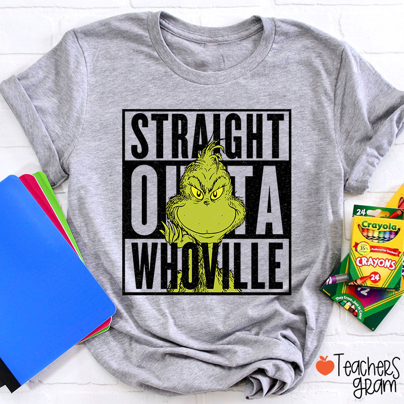 Straight Outta Whoville Teacher T-Shirt